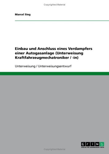 Einbau und Anschluss eines Verdampfers einer Autogasanlage (Unterweisung Kraftfahrzeugmechatroniker / -in) (German Edition)