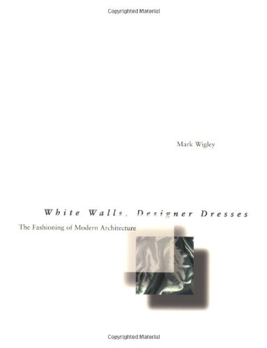 White Walls, Designer Dresses: The Fashioning of Modern Architecture
