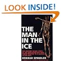 The Man in the Ice: The Preserved Body of a Neolithic Man Reveals the Secrets of the Stone Age