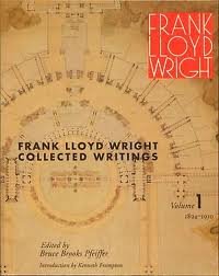 Frank Lloyd Wright: Collected Writings, Vol. 1