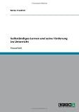 Selbst�ndiges Lernen und seine F�rderung im Unterricht