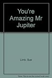 You're amazing Mr Jupiter