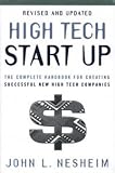 High Tech Start Up, Revised And Updated: The Complete Handbook For Creating Successful New High Tech Companies