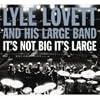 LYLE LOVETT / ITS NOT BIG ITS LARGE