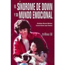 El sindrome de down y su mundo emocional/ Down Syndrome And It's Emotional World (Spanish Edition)
