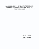 Basic Concepts of Biostatistics and Research Design for Oral Health Professionals