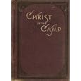 Christ in the Camp or Religion in Lee's Army: Supplemented by a Sketch of the Work in the Other Confederate Armies by J. Wm. Jones and Rev. J. C. Granberry