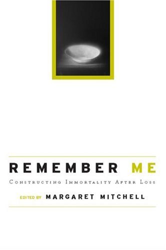 Remember Me: Constructing Immortality - Beliefs on Immortality, Life, and Death