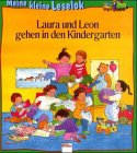 Meine kleine Leselok. Laura und Leon gehen in den Kindergarten. ( Ab 4 J.).