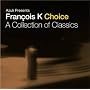 Francois K Choice: a Collection of Classics