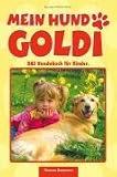 Mein Hund Goldi. DAS Hundebuch f�r Kinder