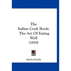 The Italian Cook Book: The Art Of Eating Well (1919) (Hardcover)