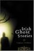 True Irish Ghost Stories: Haunted Houses, Banshees, Poltergeists, and Other Supernatural Phenomena