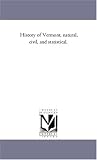 History of Vermont, natural, civil, and statistical. 31Z1PNPEQRL. SL160 History of Vermont, natural, civil, and statistical.