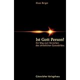 Ist Gott Person?: Ein Weg zum Verstehen des christlichen Gottesbildesvon "Klaus Berger"