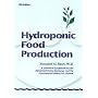 Hydroponic Food Production: A Definitive Guidebook for the Advanced Home Gardener and the Commercial Hydroponic Grower, Sixth Edition