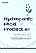 Hydroponic Food Production: A Definitive Guidebook for the Advanced Home Gardener and the Commercial Hydroponic Grower, Sixth Edition