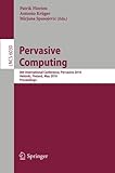 Pervasive computing : 8th international conference, Pervasive 2010, Helsinki, Finland, May 17-20, 2010 : proceedings