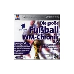 Die gro�e Fu�ball WM- Chronik 2.0. CD- ROM. Alle Weltmeisterschaften von 1930 bis 1998