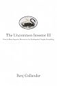 Uncommon Investor III: How to Earn Superior Returns in the Stock Market Despite Everything: 3