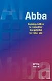 Abba : enabling children to realise their true potential for Father God