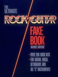 The Ultimate Rock Guitar Fake Book: 200 Songs Authentically Transcribed for Guitar in Notes & Tab!   [ULTIMATE ROCK GUITAR FAKE BK R] [Paperback]