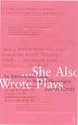 She Also Wrote Plays