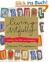Living Artfully: Create the Life You Imagine