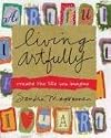 Living Artfully: Create the Life You Imagine