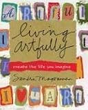 Living Artfully: Create the Life You Imagine