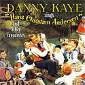 Danny Kaye Sings "Hans Christian Andersen" and Other Favorites
