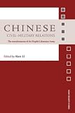 Chinese Civil Military Relations: The Transofrmation of the Peoples Liberation Army