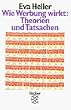 Wie Werbung wirkt: Theorien und Tatsachen.