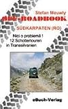  : Off-Roadbook S&uuml;dkarpaten (RO): Nici o problema! 12 Schottertouren in Transsilvanien