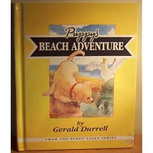 Puppy's Beach Adventure : Puppy Goes To The Seaside (The Puppy Tale series ) by Gerald Durrell
