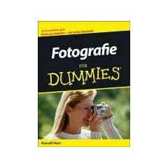 Fotografie f�r Dummies: Gute Fotos machen - mit jeder Kamera