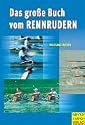 Das gro&szlig;e Buch vom Rennrudern