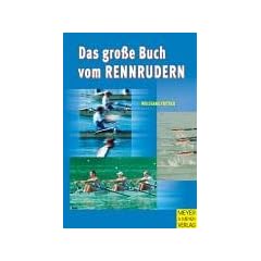 Das gro�e Buch vom Rennrudern