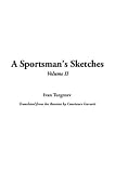 A sportsman's sketches (The novels of Ivan Turgenev)