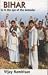 Bihar Is in the Eye of the Beholder Bihar Is in the Eye of the Beholder
