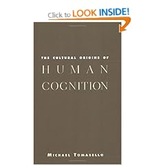 The Cultural Origins of Human Cognition