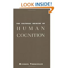 The Cultural Origins of Human Cognition