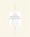 Emily Post's Wedding Etiquette: Cherished Traditions and Contemporary Ideas for a Joyous Celebration (4th Edition)