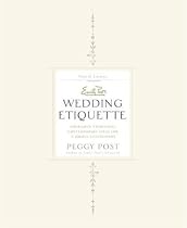 Emily Post's Wedding Etiquette, 4e: Cherished Traditions and Contemporary Ideas for a Joyous Celebration