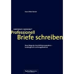 Professionell Briefe schreiben. Neue Wege der Gesch�ftskorrespondenz - kundengerecht und imagef�rdernd.
