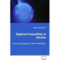 Regional Inequalities in Ukraine: Causes, Consequences, Policy Implications