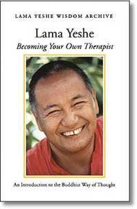 Becoming Your Own Therapist; An Introduction to the Buddhist Way of Thought