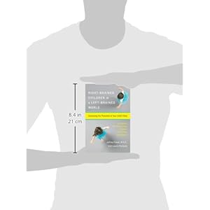 Right-Brained Children in a Left-Brained World: Unlocking the Potential of Your ADD Child