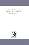 Our Bible chronology established. The sealed book of Daniel opened ...