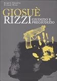 Giosué Rizzi. Giudizio e pregiudizio (Rumore bianco)
